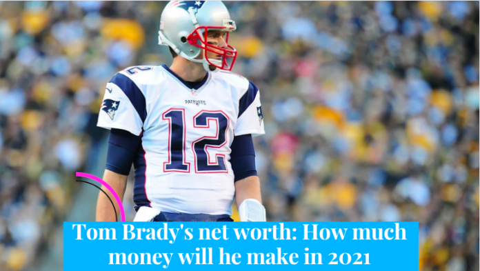 Tom Brady's net worth: How much money will he make in 2021