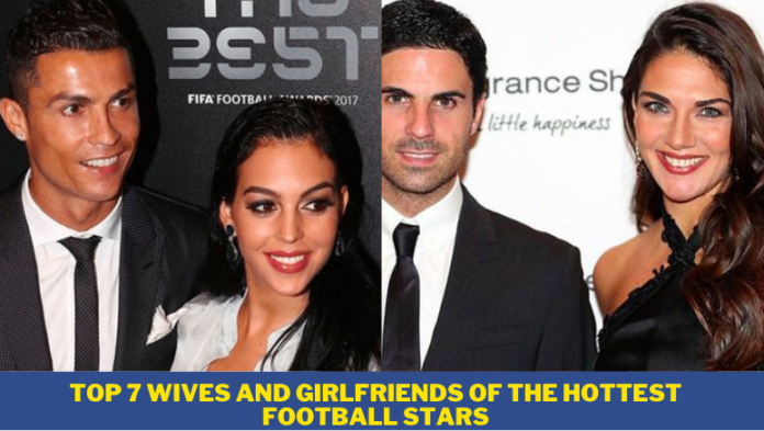 Top 7 Wives and girlfriends of the Hottest Football Stars