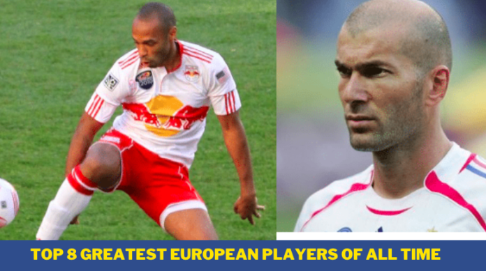 The list of the Top 8 Greatest European Players of all time